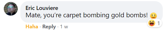 You're Carpet Bombing Gold Bombs