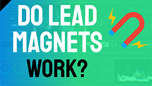 Do Lead Magnets Work?