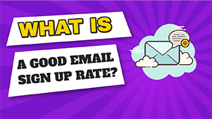 What is a Good Email Sign Up Rate? [Easy 5-Step Guide]