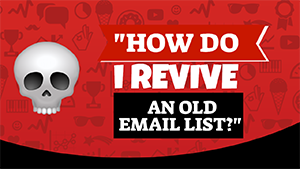 How Do I Revive an Old Email List?