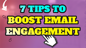 ? 7 Tips to Boost Email Marketing Engagement