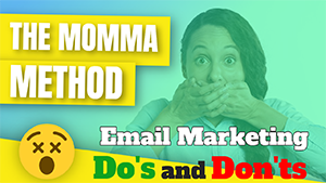 ? Email Marketing Do's and Don'ts - The Momma Method